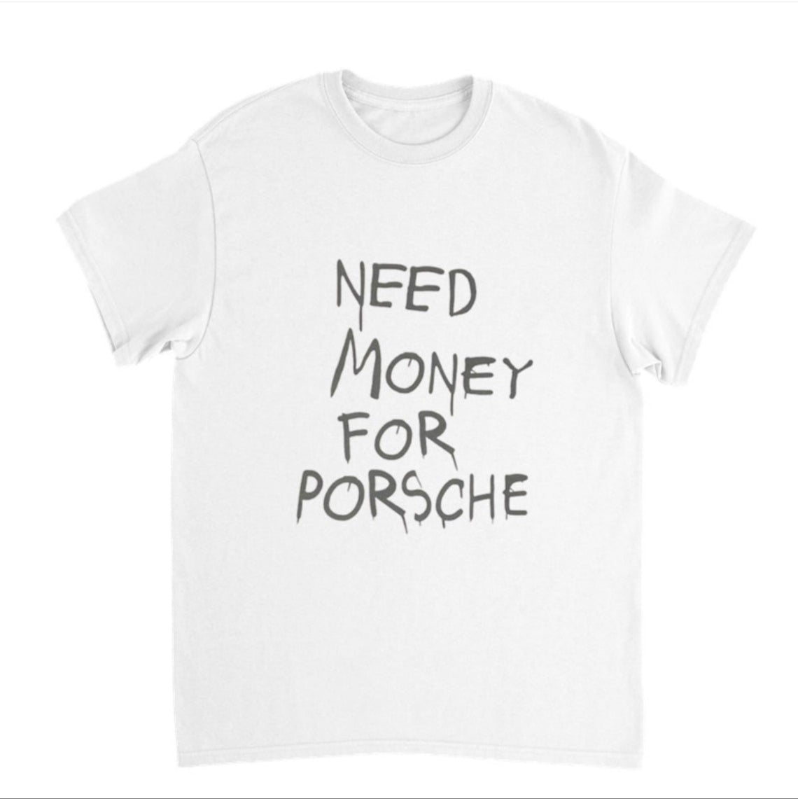 NEED MONEY FOR PORSCHE T-Shirt weiß