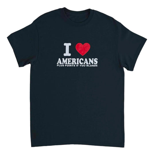 I ♥️ AMERICANS PLUS POINTS IF YOU BLONDE T-Shirt schwarz