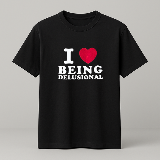 I ♥️ BEING DELUSIONAL T-Shirt schwarz