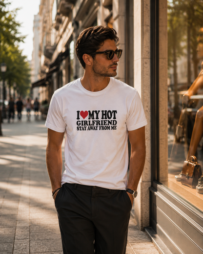I ♥️ MY HOT GIRLFRIEND stay away from me T-Shirt (weiß)