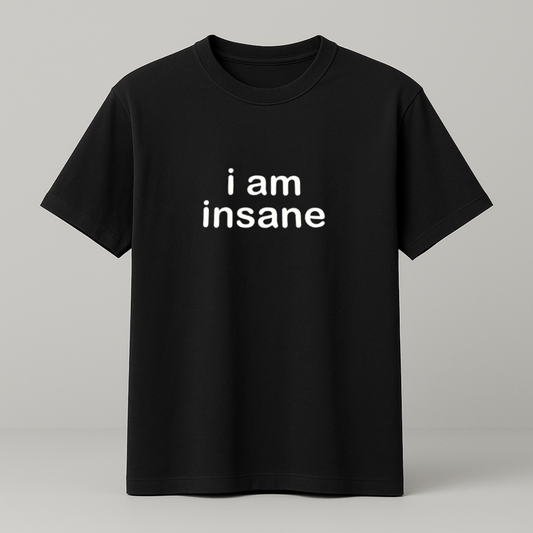 i am insane T-Shirt schwarz