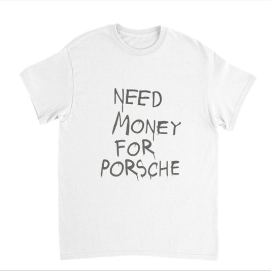 NEED MONEY FOR PORSCHE T-Shirt weiß