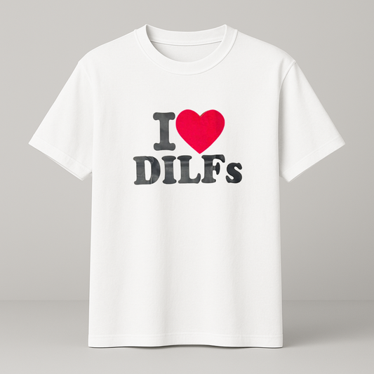I ♥️ DILFS T-Shirt weiß
