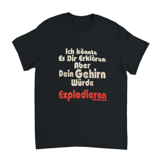 Dein Gehirn würde EXPLODIEREN T-Shirt (schwarz)