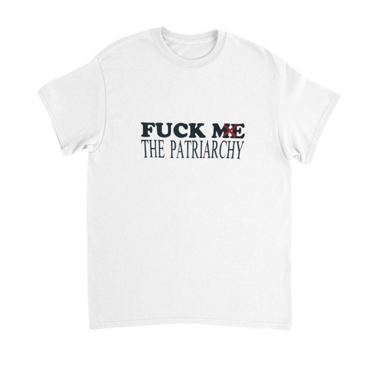 FUCK ME ❌ PARTRIARCHY T-Shirt (weiß)