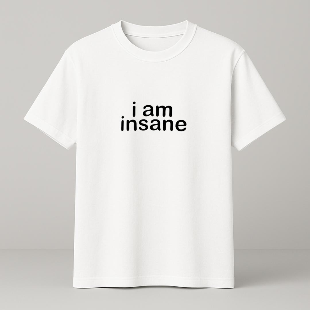 I am insane T-Shirt weiß
