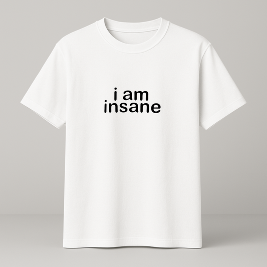 I am insane T-Shirt weiß